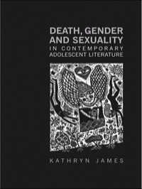 Imagen de portada: Death, Gender and Sexuality in Contemporary Adolescent Literature 1st edition 9780415964937