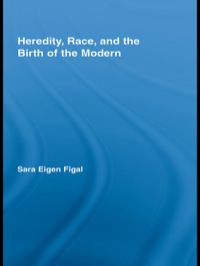Omslagafbeelding: Heredity, Race, and the Birth of the Modern 1st edition 9780415964791