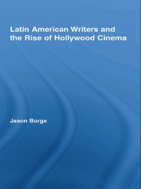 Imagen de portada: Latin American Writers and the Rise of Hollywood Cinema 1st edition 9780415883962