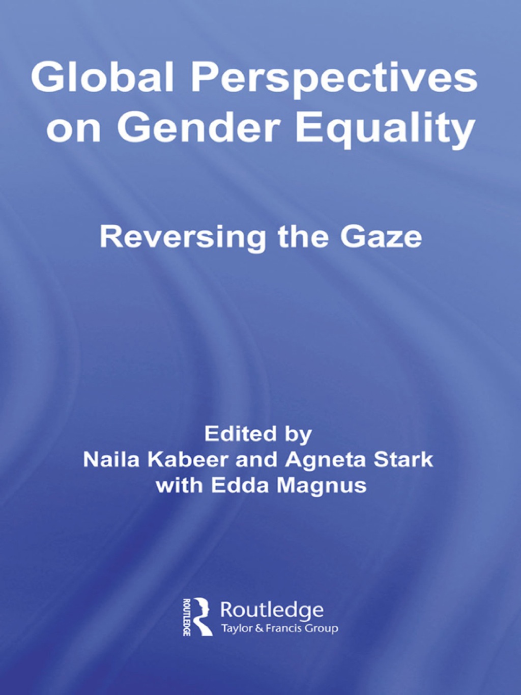 Global Perspectives on Gender Equality Reversing the Gaze 1st Edition