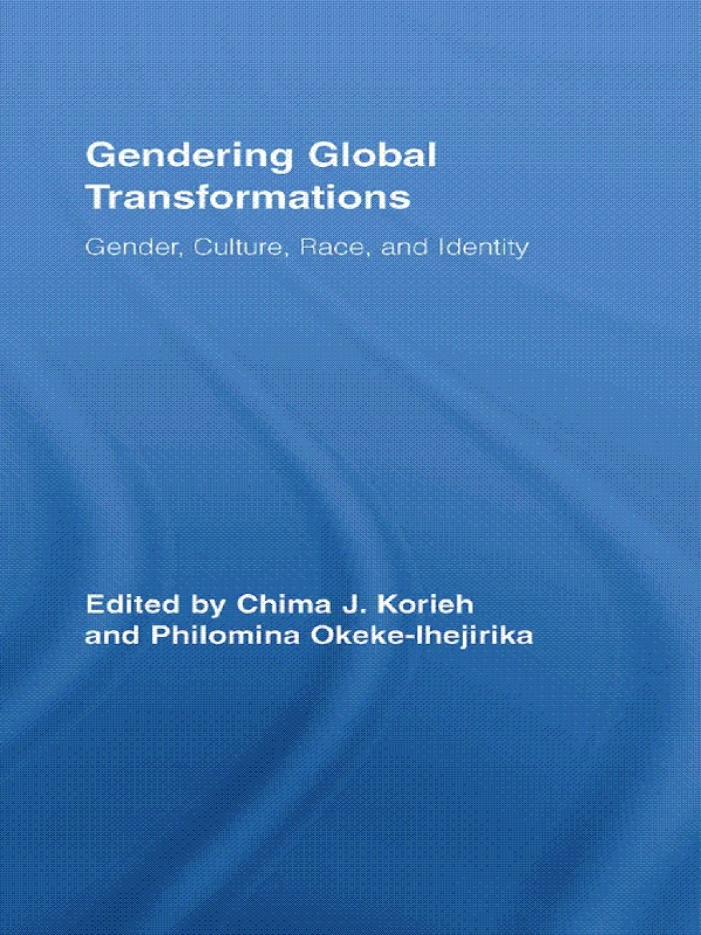Gendering Global Transformations Gender, Culture, Race, and Identity 1st Edition