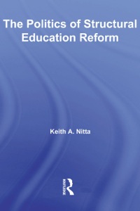 Cover image: The Politics of Structural Education Reform 1st edition 9780415541954