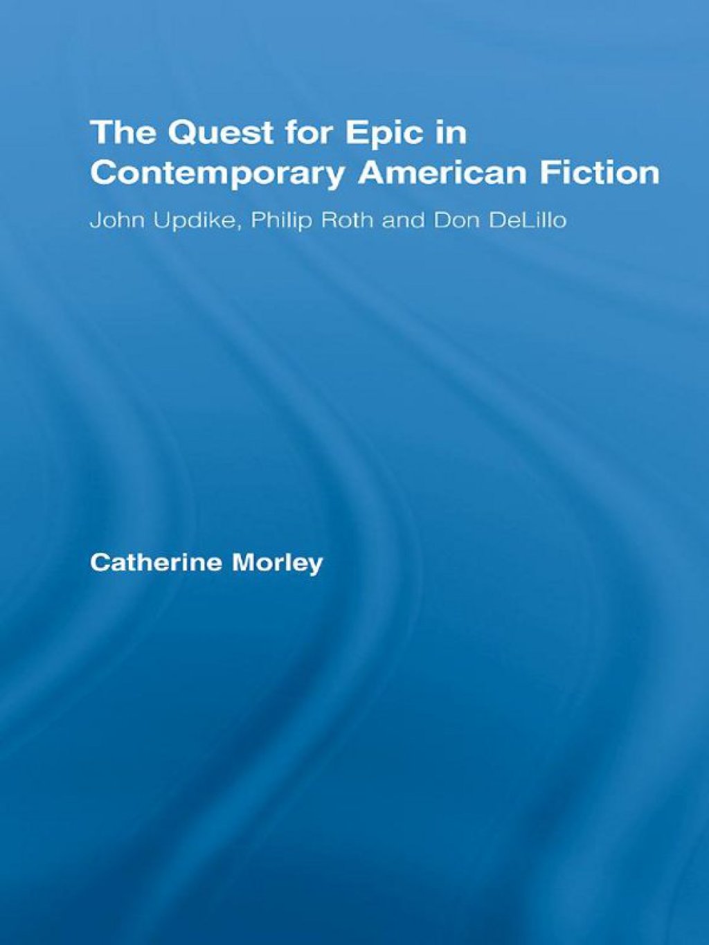 The Quest for Epic in Contemporary American Fiction - 1st Edition (eBook)