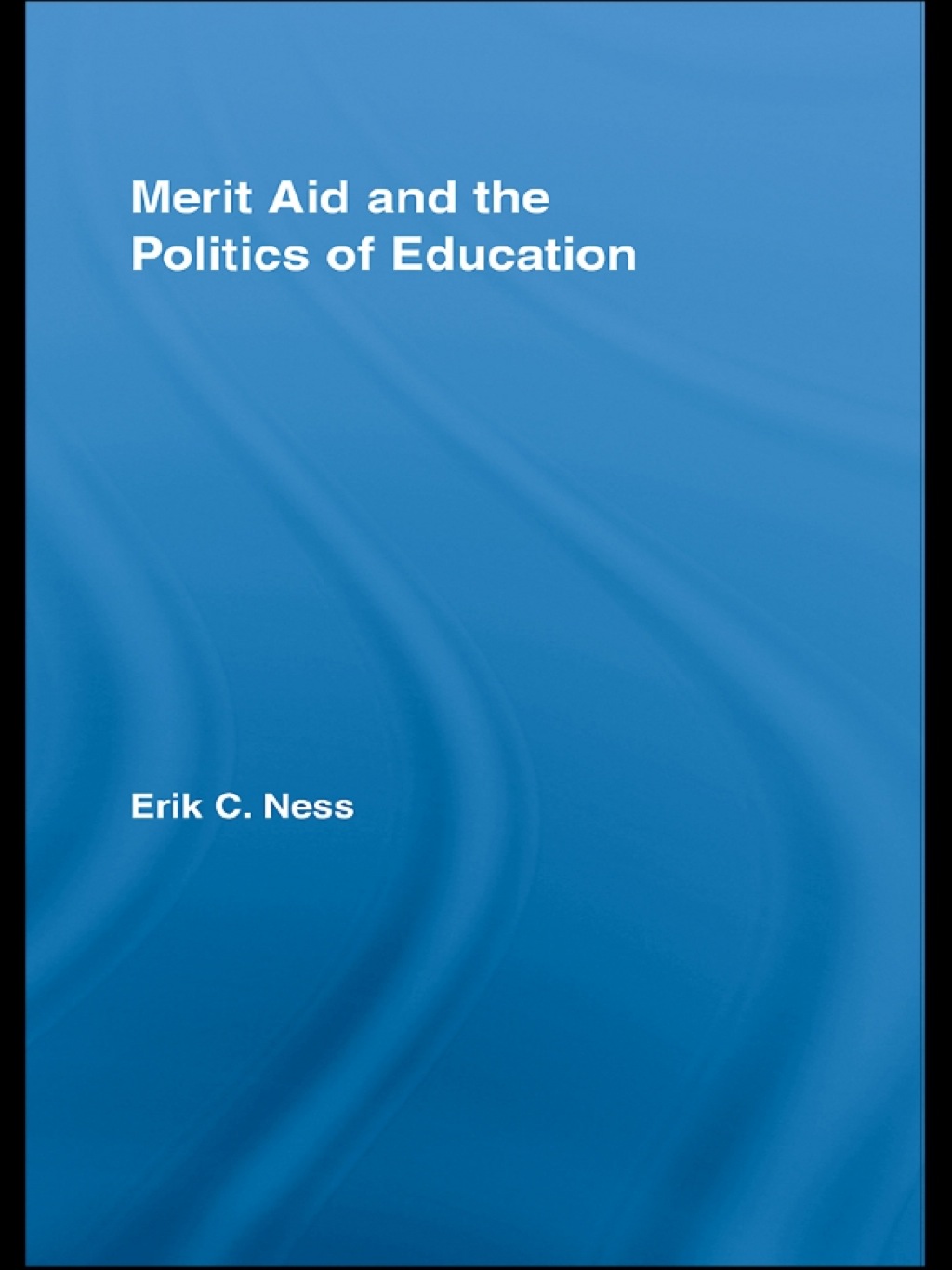 Merit Aid and the Politics of Education 1st Edition