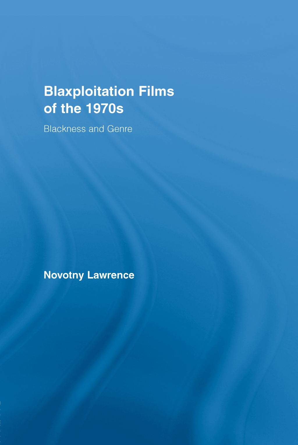 Blaxploitation Films of the 1970s Blackness and Genre 1st Edition