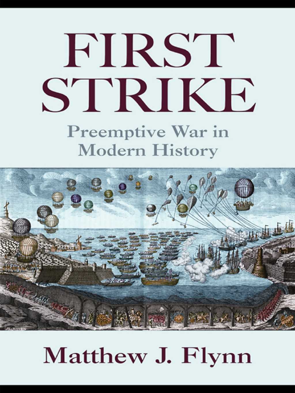 First Strike Preemptive War in Modern History 1st Edition