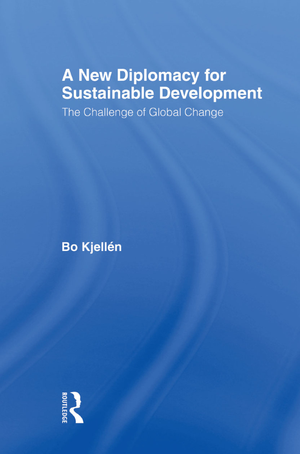 A New Diplomacy for Sustainable Development The Challenge of Global Change 1st Edition