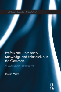 Titelbild: Professional Uncertainty, Knowledge and Relationship in the Classroom 1st edition 9781138702110