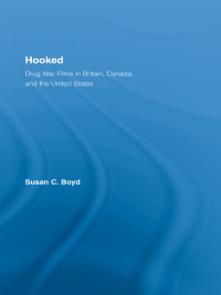 Cover image: Hooked: Drug War Films in Britain, Canada, and the U.S. 1st edition 9780415957069