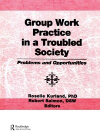 Cover image: Group Work Practice in a Troubled Society 1st edition 9781560249627