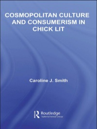 Omslagafbeelding: Cosmopolitan Culture and Consumerism in Chick Lit 1st edition 9780415806268
