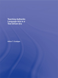 Cover image: Teaching Authentic Language Arts in a Test-Driven Era 1st edition 9780415955782