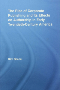 表紙画像: The Rise of Corporate Publishing and Its Effects on Authorship in Early Twentieth Century America 1st edition 9780415955553