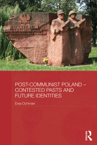 Immagine di copertina: Post-Communist Poland - Contested Pasts and Future Identities 1st edition 9780415658744