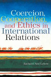 表紙画像: Coercion, Cooperation, and Ethics in International Relations 1st edition 9780415955256
