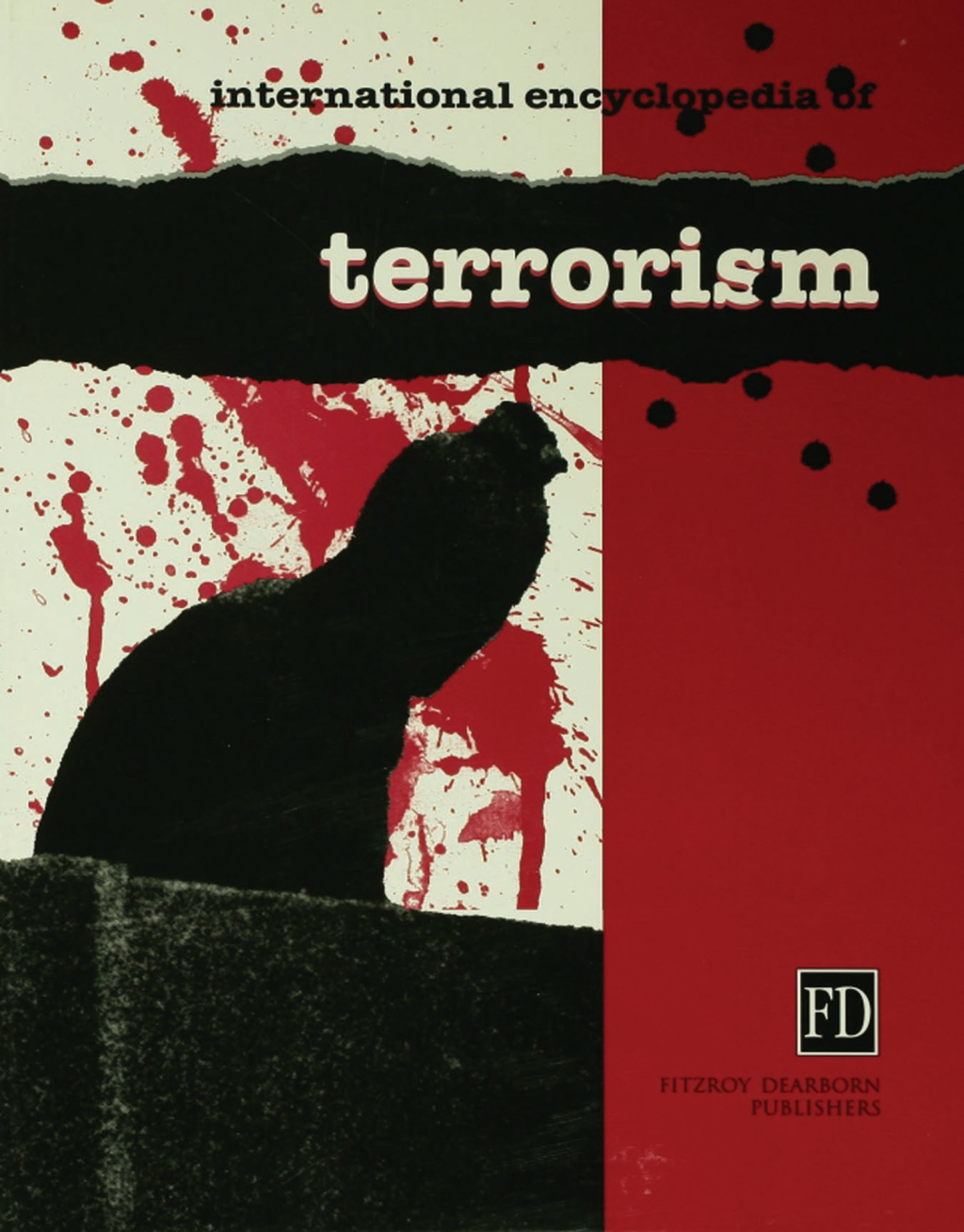 International Encyclopedia of Terrorism 1st Edition