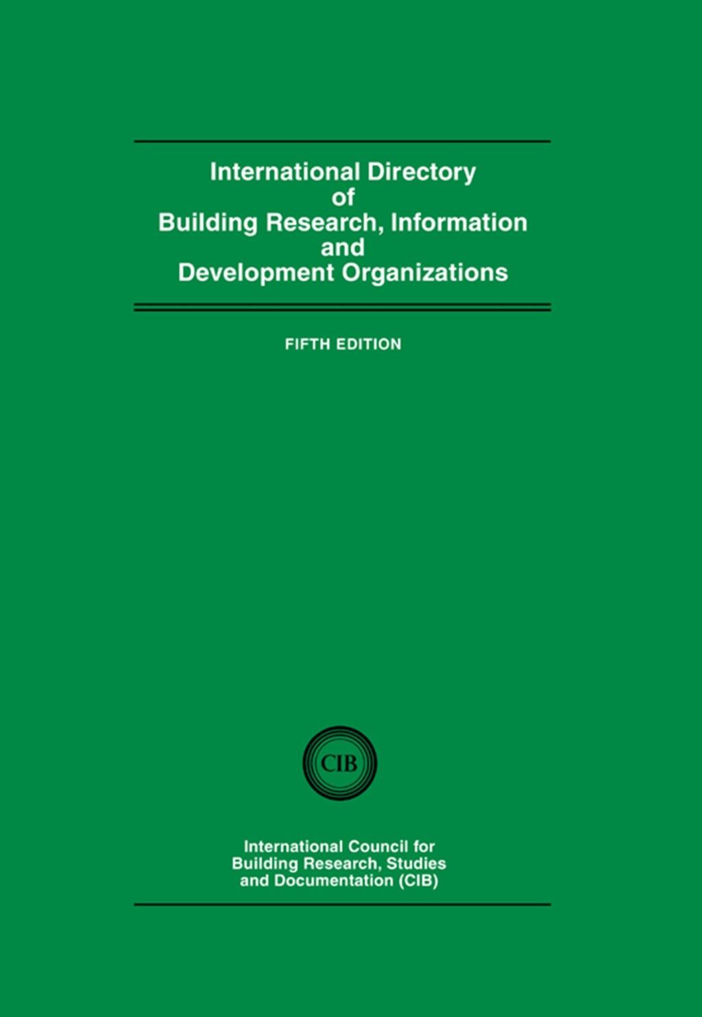 International Directory of Building Research Information and Development Organizations 1st Edition