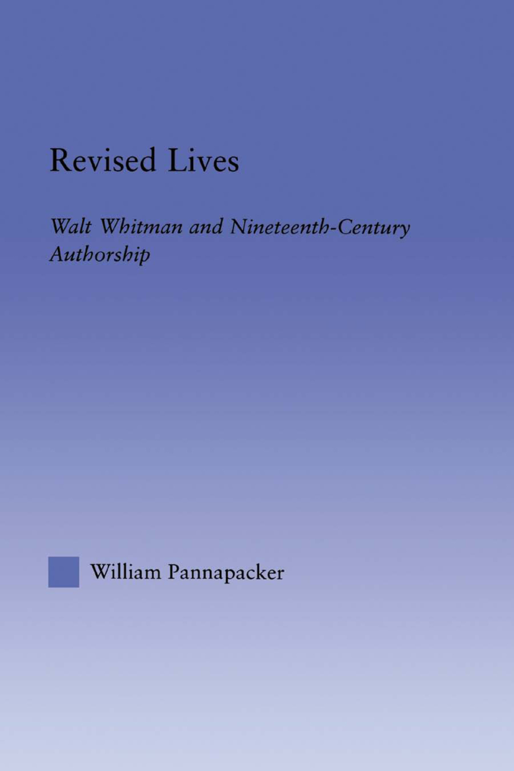 Revised Lives Whitman, Religion, and Constructions of Identity in Nineteenth-Century Anglo-American Culture 1st Edition