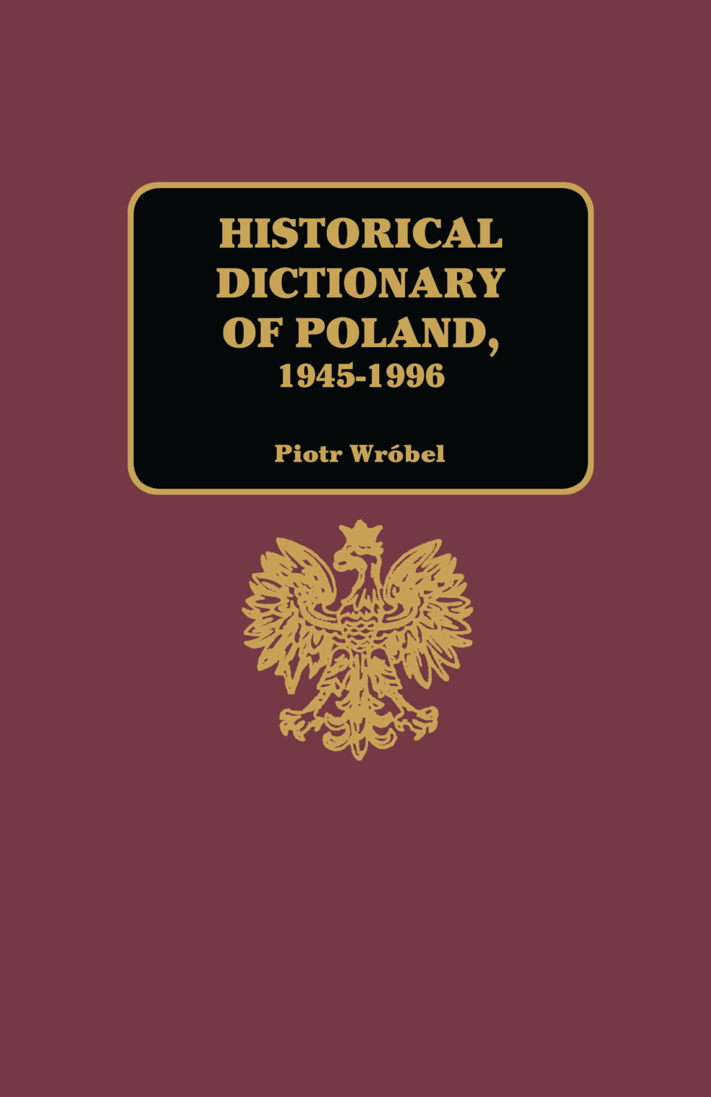Historical Dictionary of Poland 1945-1996 1st Edition
