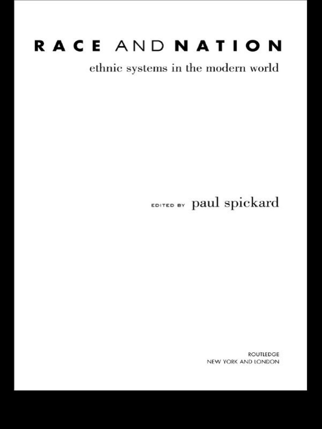 Race and Nation Ethnic Systems in the Modern World 1st Edition