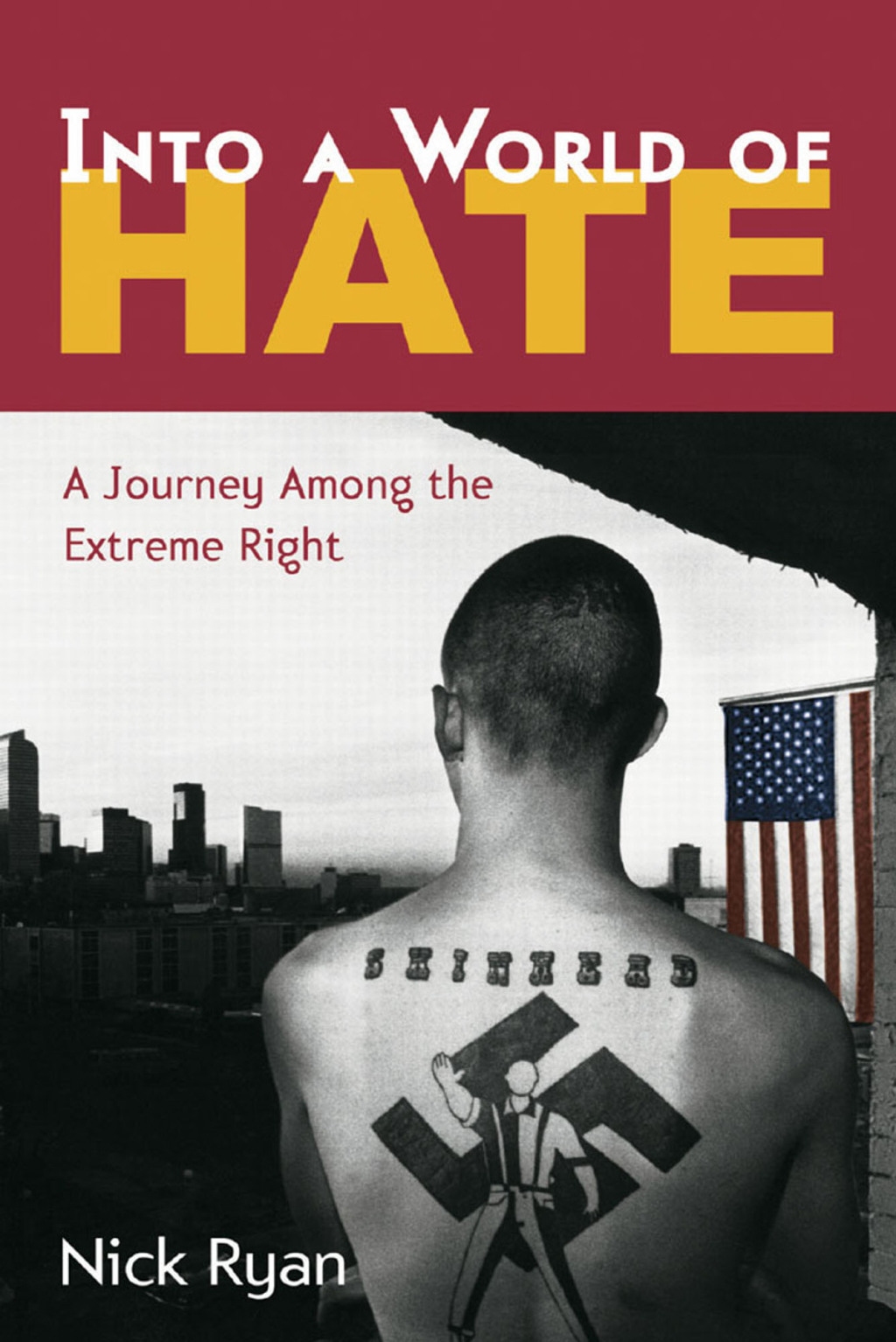 Into a World of Hate A Journey Among the Extreme Right 1st Edition