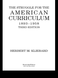 Cover image: The Struggle for the American Curriculum, 1893-1958 3rd edition 9780415948906