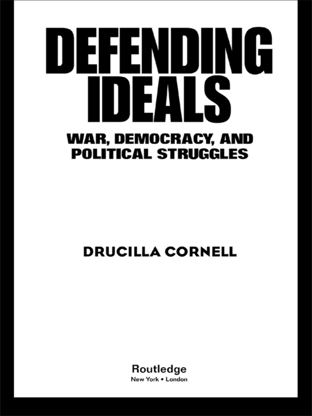 Defending Ideals War, Democracy, and Political Struggles 1st Edition
