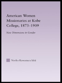Omslagafbeelding: American Women Missionaries at Kobe College, 1873-1909 1st edition 9780415947909