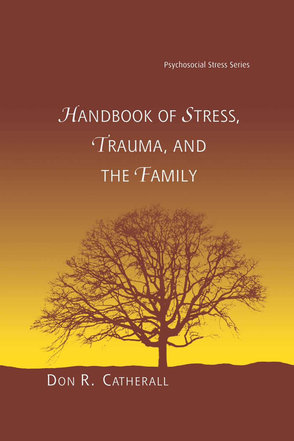 Handbook of Stress, Trauma, and the Family 1st Edition