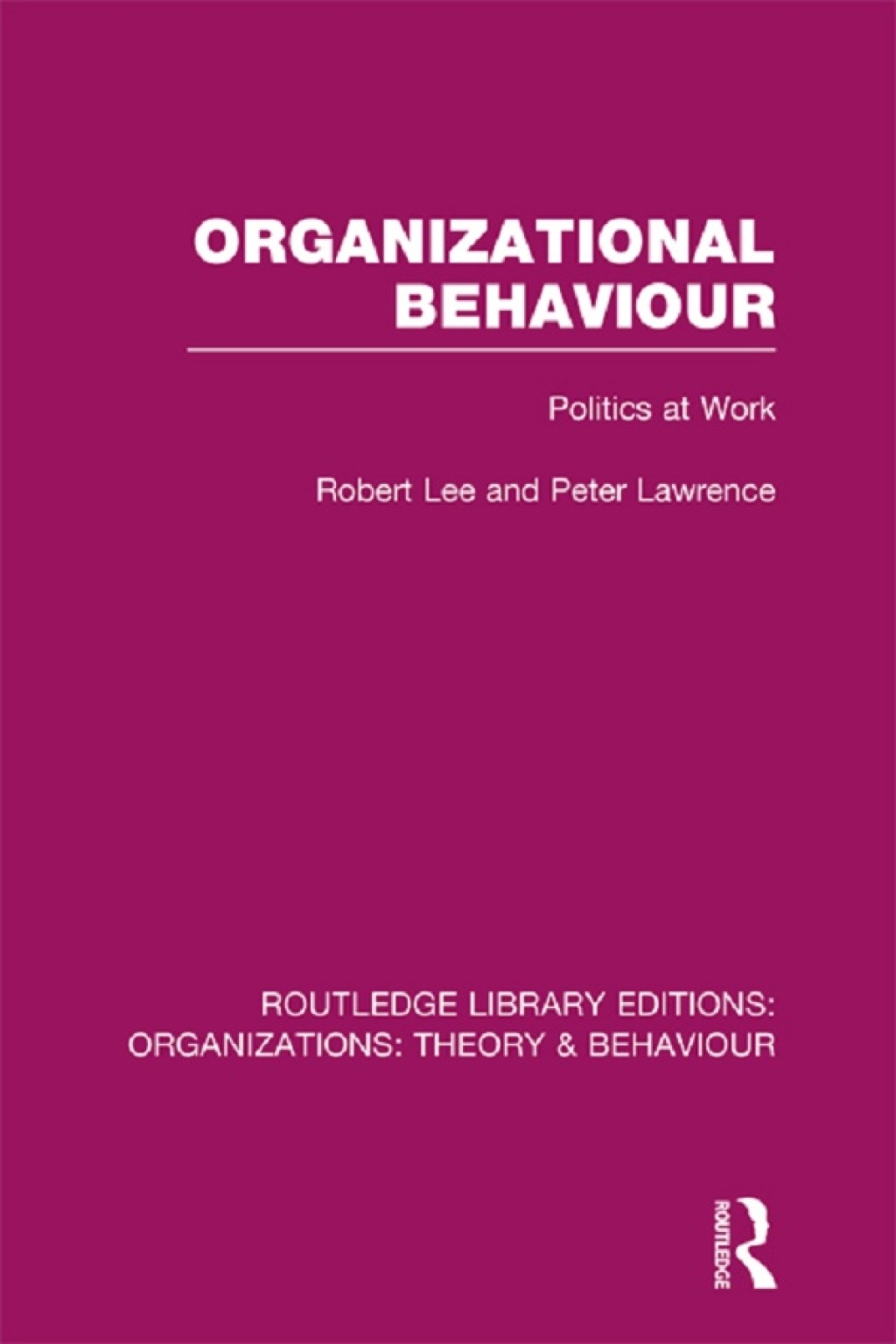 Organizational Behaviour (RLE: Organizations) Politics at Work 1st Edition