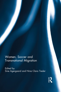 Omslagafbeelding: Women, Soccer and Transnational Migration 1st edition 9781138654242