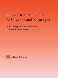 Cover image: Human Rights in Cuba, El Salvador and Nicaragua 1st edition 9780415946490