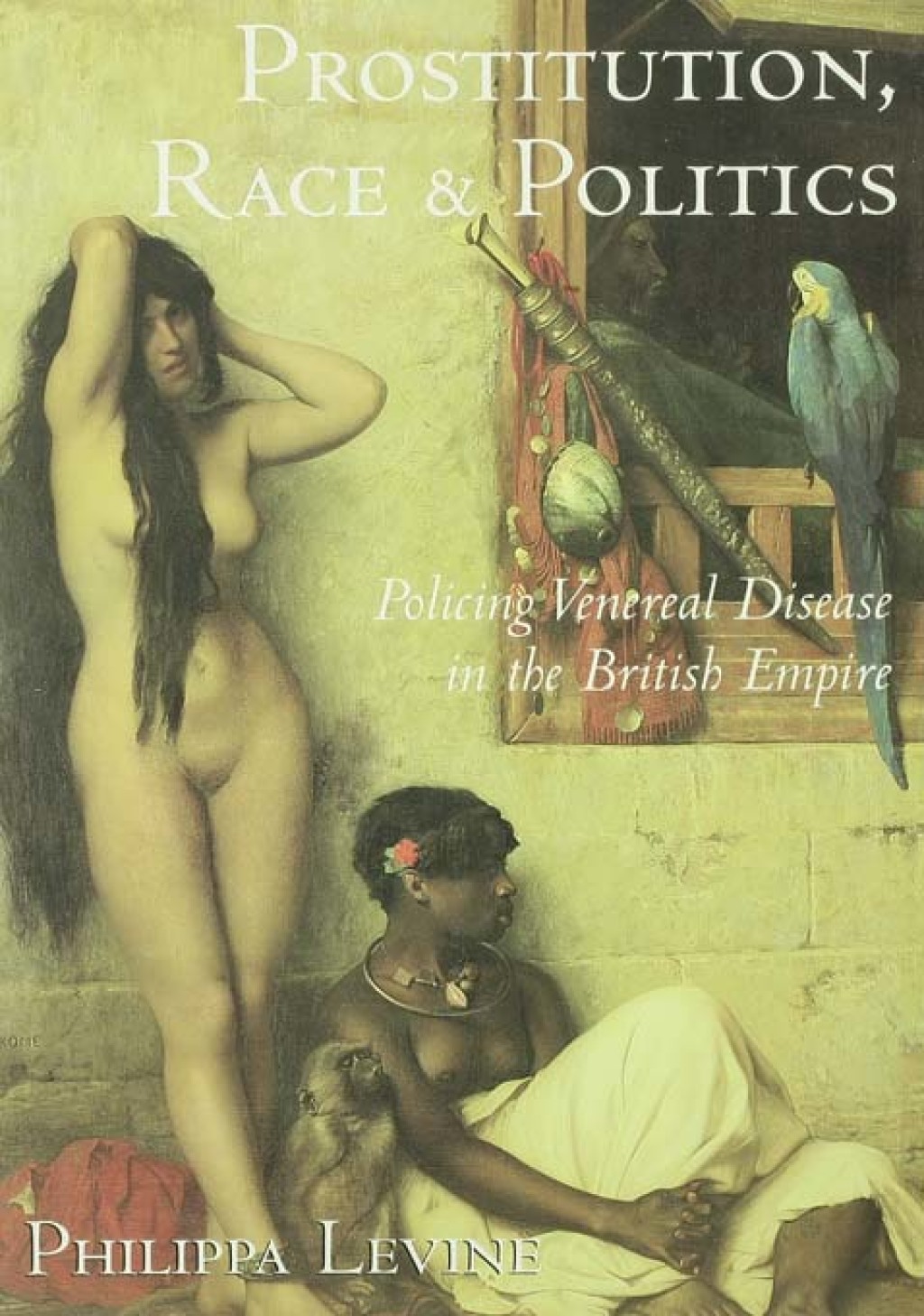 Prostitution, Race and Politics Policing Venereal Disease in the British Empire 1st Edition