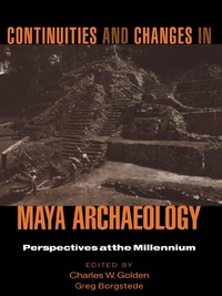 صورة الغلاف: Continuities and Changes in Maya Archaeology 1st edition 9780415944137