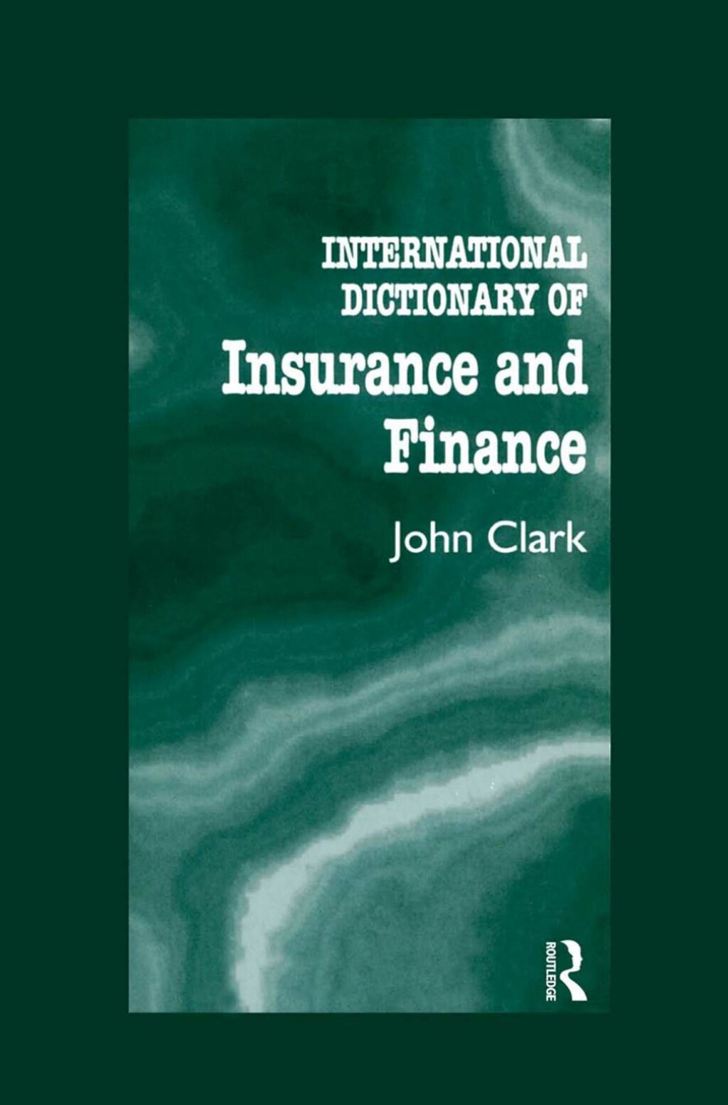 International Dictionary of Insurance and Finance 1st Edition