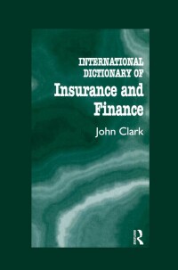 Omslagafbeelding: International Dictionary of Insurance and Finance 1st edition 9781579581619