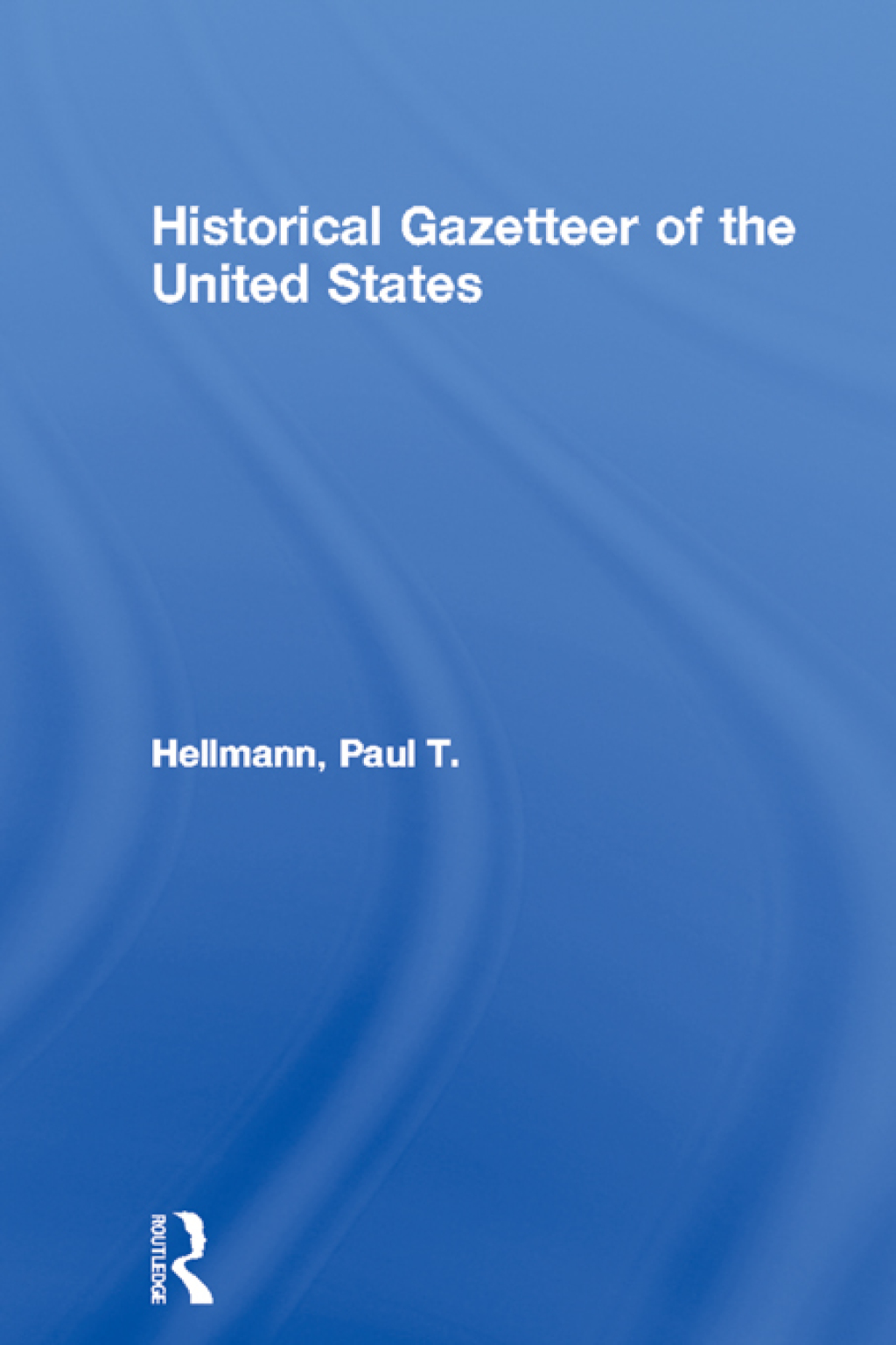 Historical Gazetteer of the United States 1st Edition