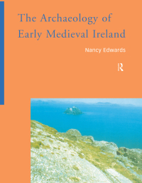 表紙画像: The Archaeology of Early Medieval Ireland 1st edition 9780415220002