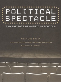 Cover image: Political Spectacle and the Fate of American Schools 1st edition 9780415932011