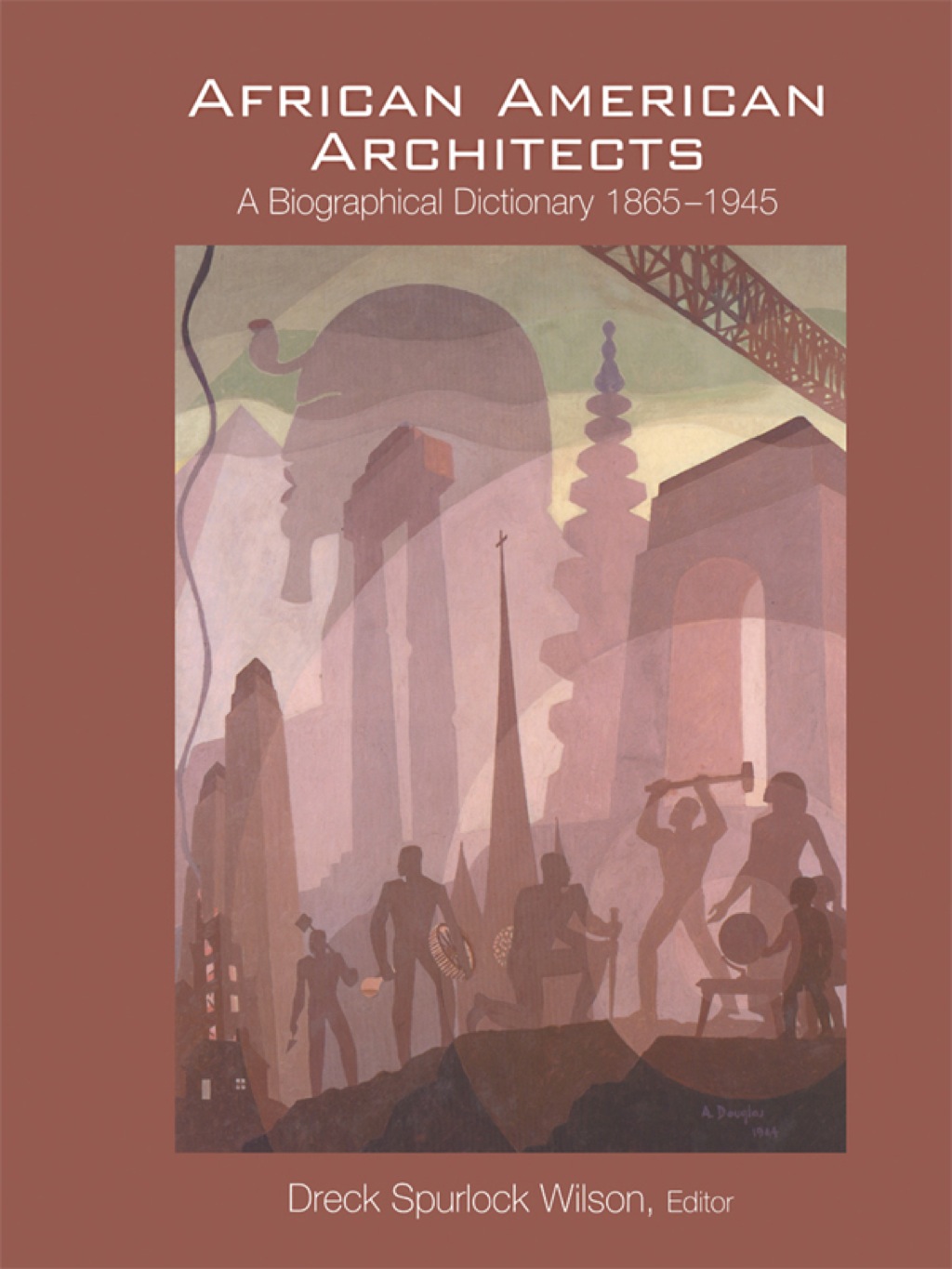 African American Architects A Biographical Dictionary, 1865-1945 1st Edition