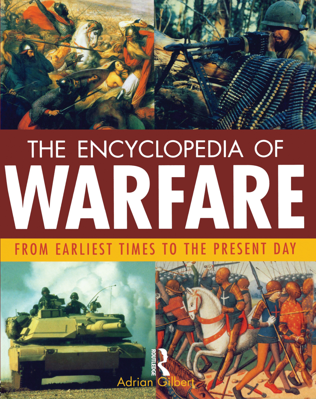 Encyclopedia of Warfare From the Earliest Times to the Present Day 1st Edition