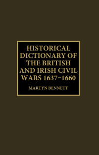 Cover image: Historical Dictionary of the British and Irish Civil Wars, 1637-1660 1st edition 9781579582531