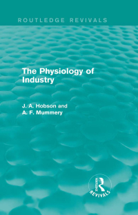 صورة الغلاف: The Physiology of Industry (Routledge Revivals) 1st edition 9780415825382