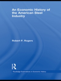 Imagen de portada: An Economic History of the American Steel Industry 1st edition 9780415743525