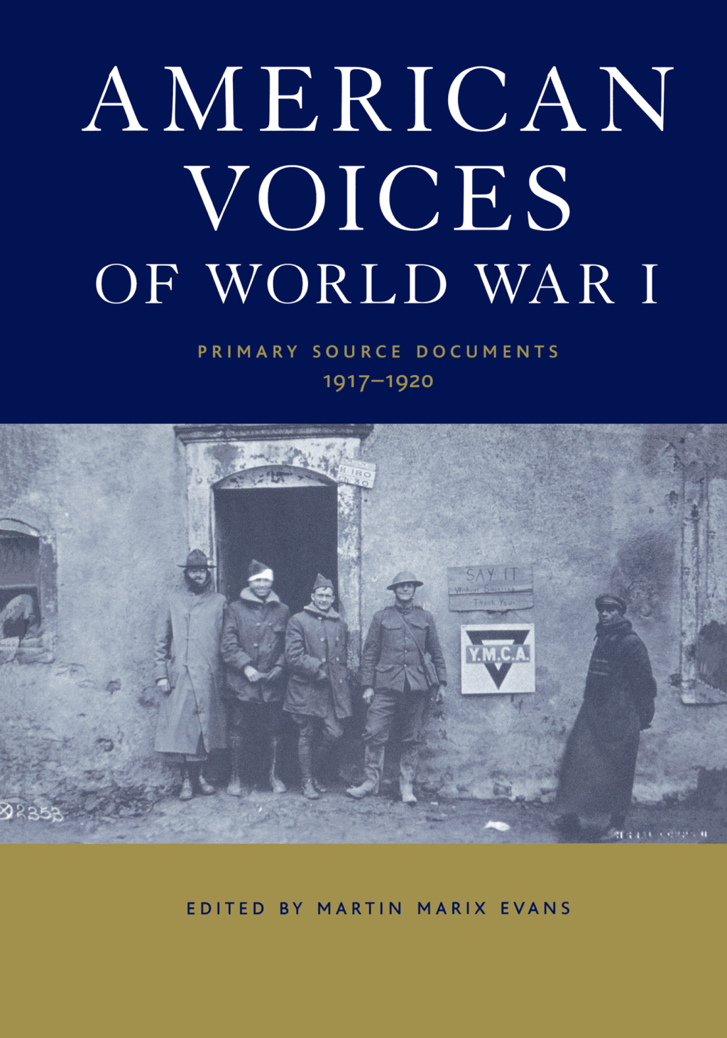 American Voices of World War I Primary Source Documents, 1917-1920 1st Edition