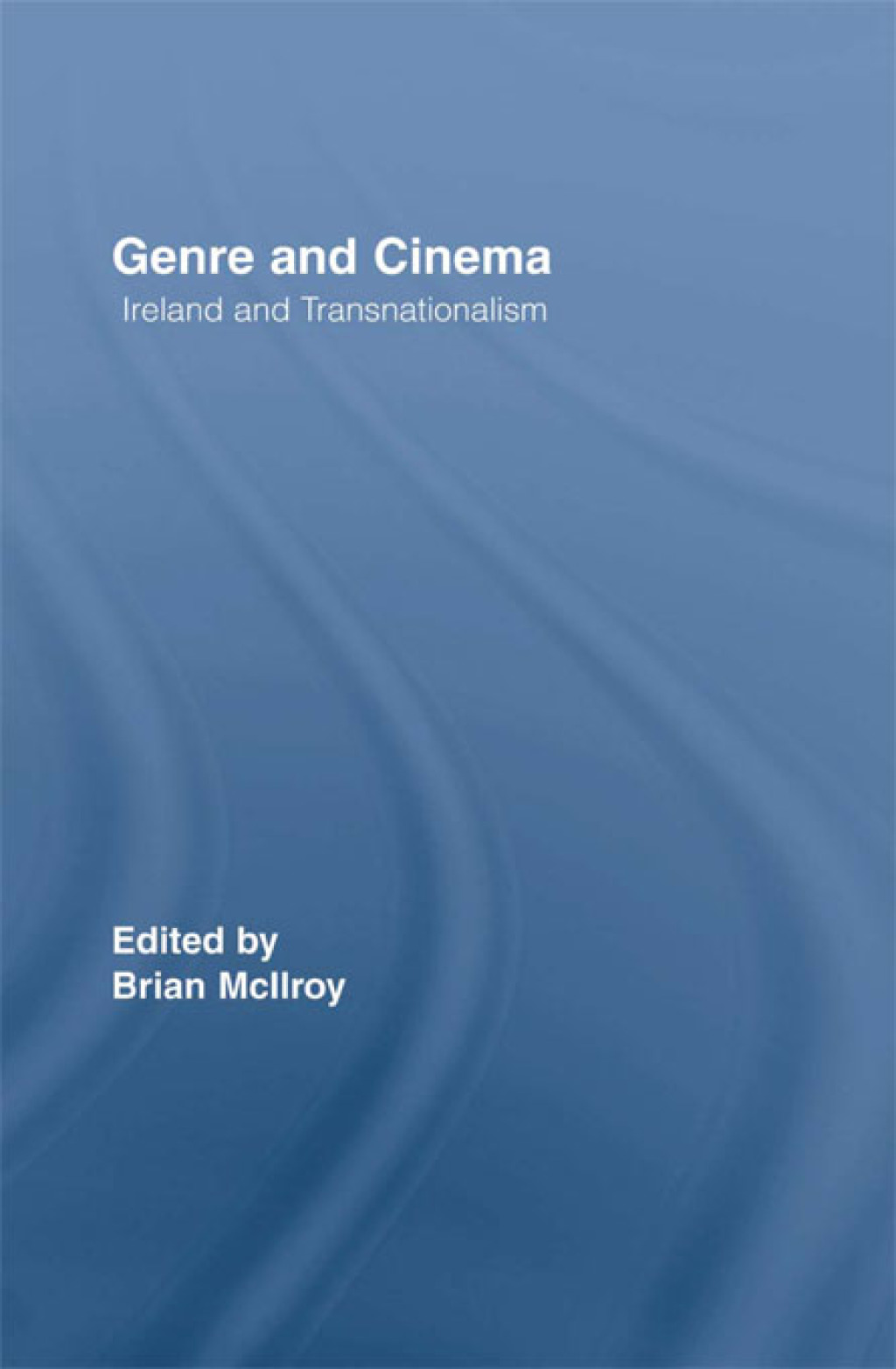 Genre and Cinema Ireland and Transnationalism 1st Edition