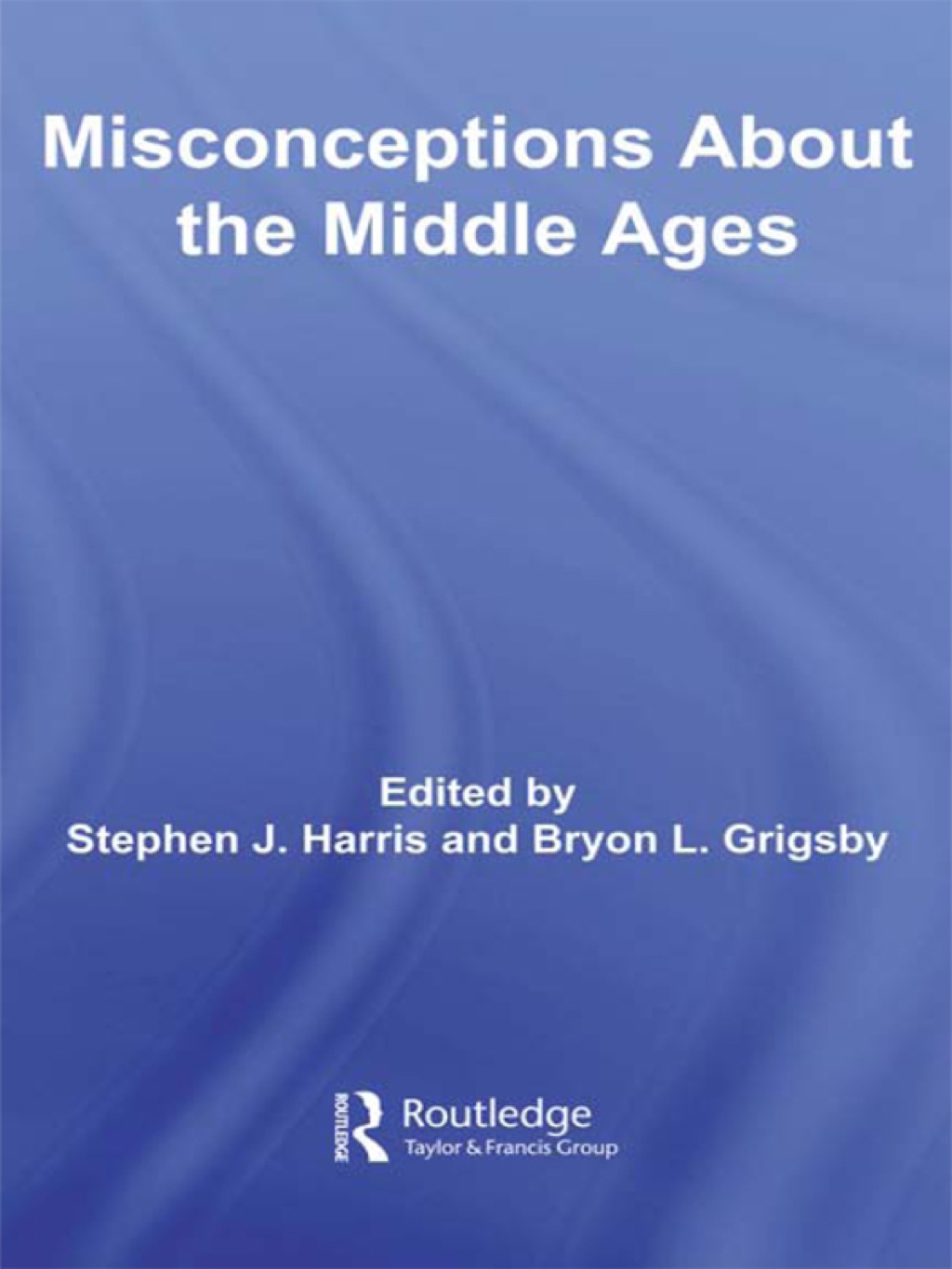 Misconceptions About the Middle Ages 1st Edition
