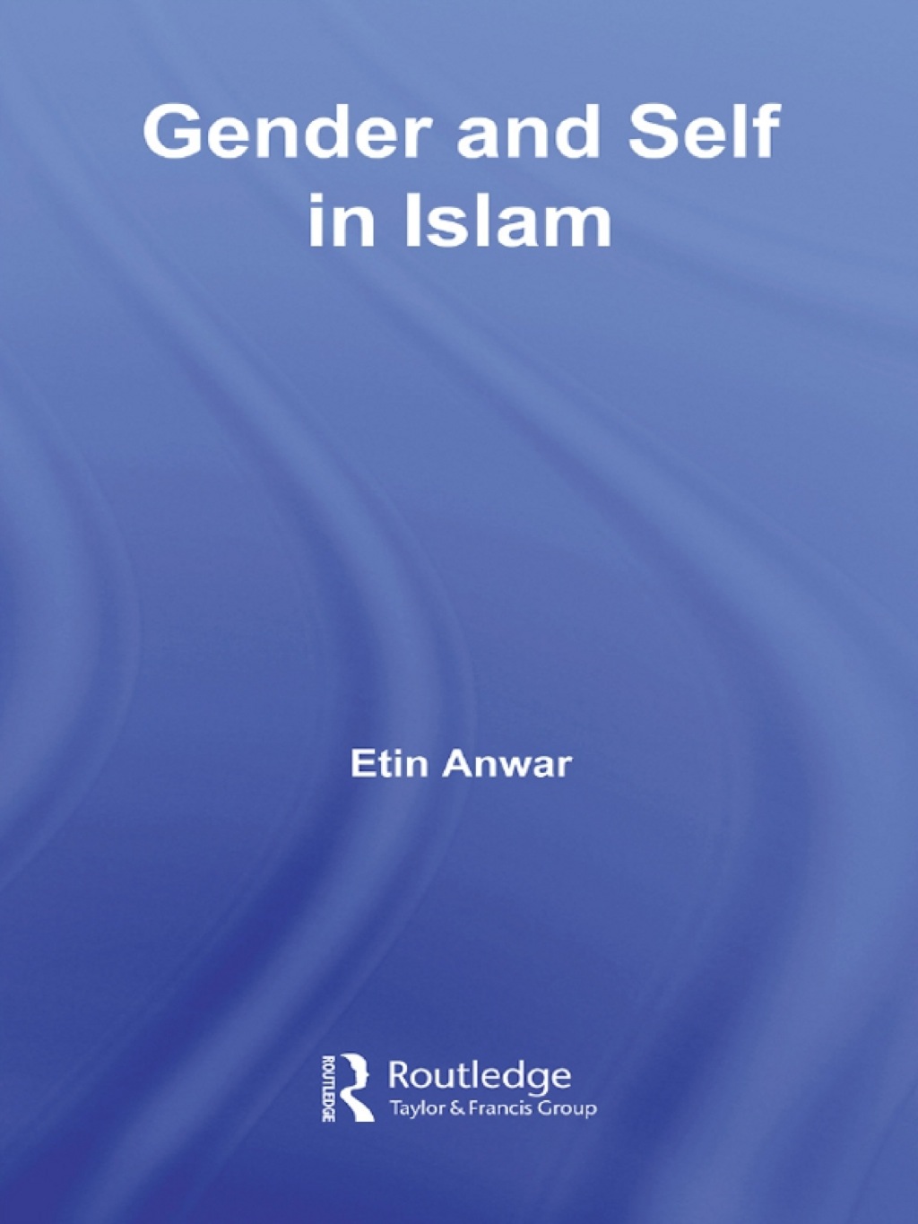 Gender and Self in Islam 1st Edition