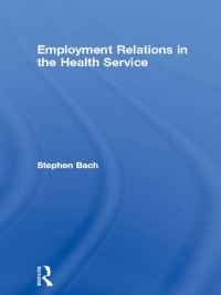 Cover image: Employment Relations in the Health Service 1st edition 9780415362993