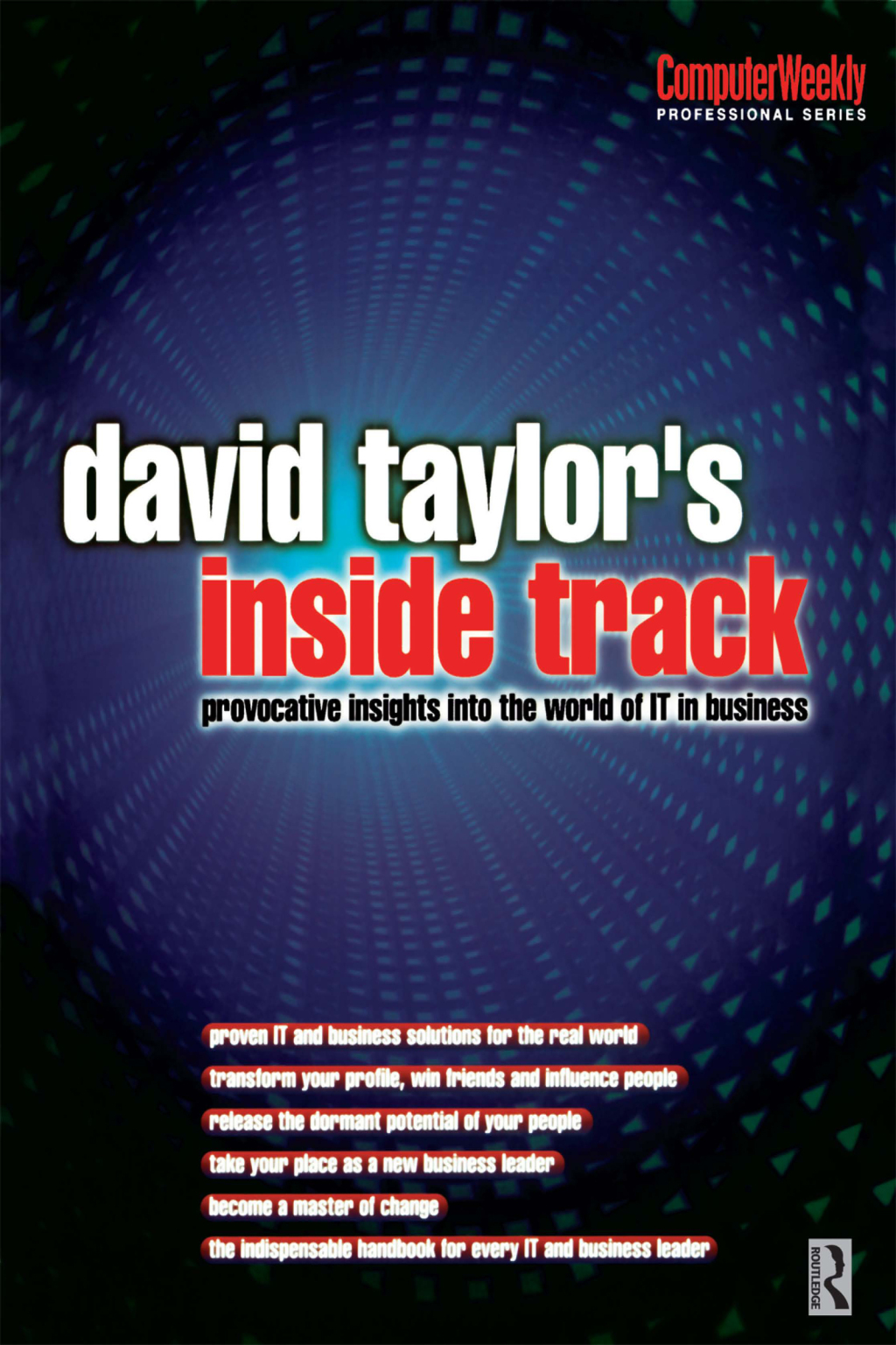 David Taylor’s Inside Track: Provocative Insights into the World of IT in Business 1st Edition